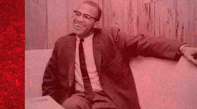 മാൽകം എക്സ്:വംശീയ മുൻവിധികളെ അതിജയിച്ച വിപ്ലവകാരി